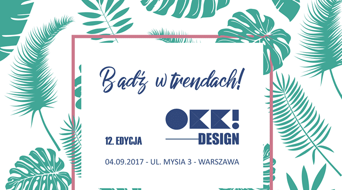 Bądź w trendach! – OKK! design na Mysiej 3